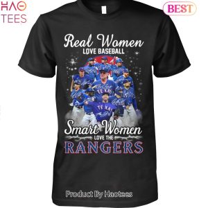 TRENDING Texas Rangers Real Women Love Baseball Smart Women Love The Texas Rangers Unisex T-Shirt