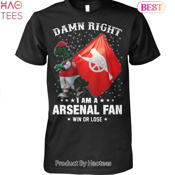 BEST Damn Right I Am A Arsenal Fan Unisex T-Shirt
