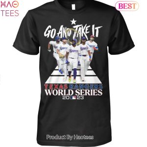 HOT Go And Take It Texas Rangers World Series 2023 Unisex T-Shirt