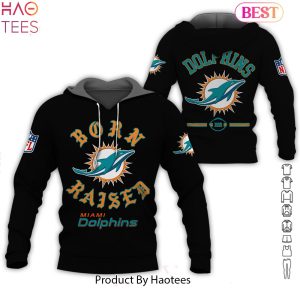 HOT TREND Born Raised Miami Dolphins Hoodie
