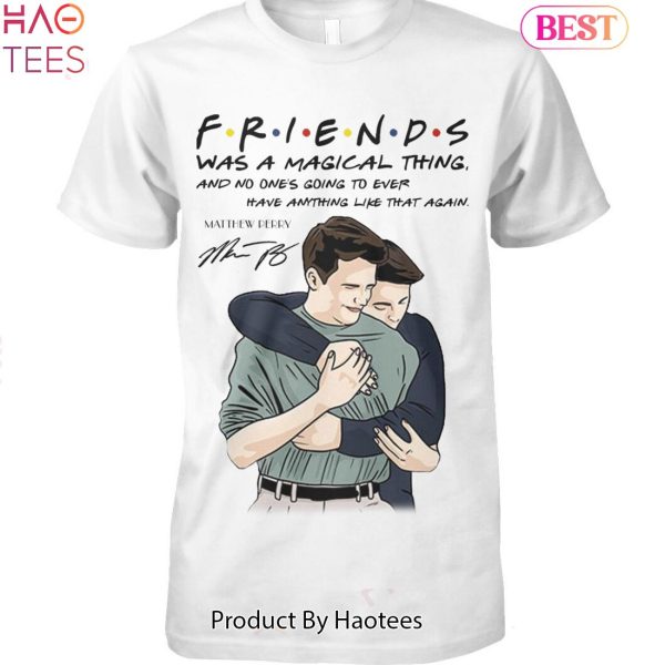 HOT TREND Friend Matthew Perry Was A Magical Thing Unisex T-Shirt