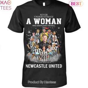HOT TREND Never Underestimate A Woman Who Understands Football And Loves Newcastle United Unisex T-Shirt