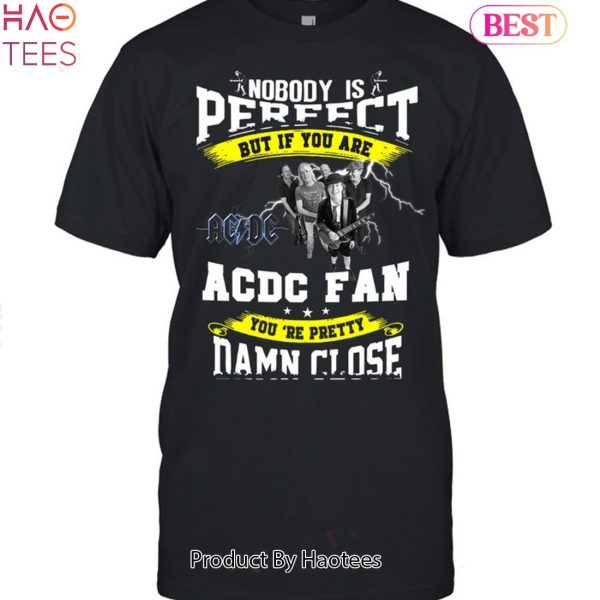 HOT TREND Nobody IS Perfect AC DC Fan Unisex T-Shirt