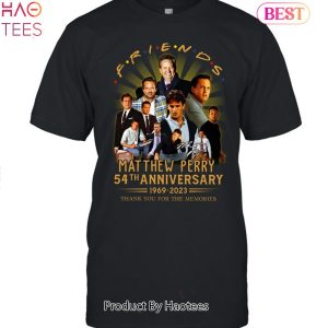 NEW Friends Matthew Perry 54 Anniversary 1969-2023 Thank You For The Memories Shirt