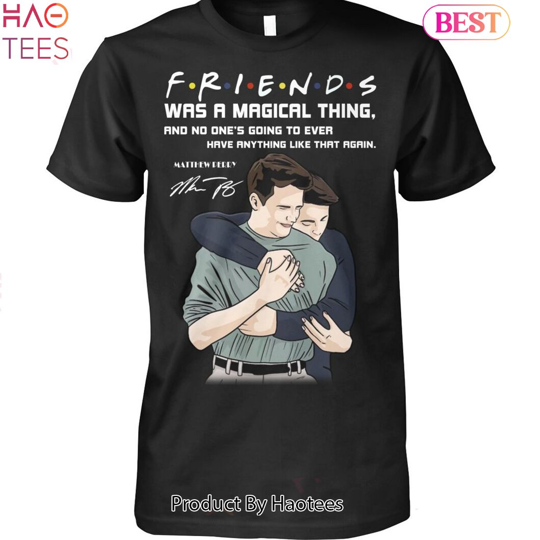 NEW Friends Was A Magical Thing Matthew Perry Chandler Bing Unisex T-Shirt NEW Friends Was A Magical Thing Matthew Perry Chandler Bing Unisex T-Shirt