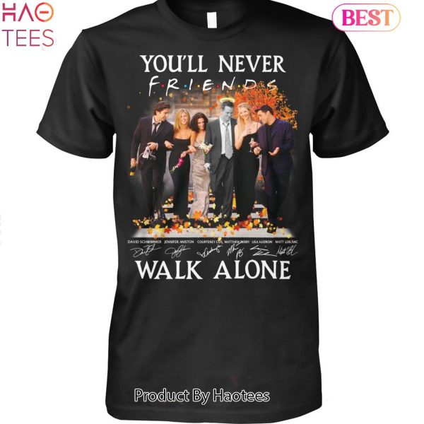 NEW Friends You Will Never Walk Alone Unisex T-Shirt