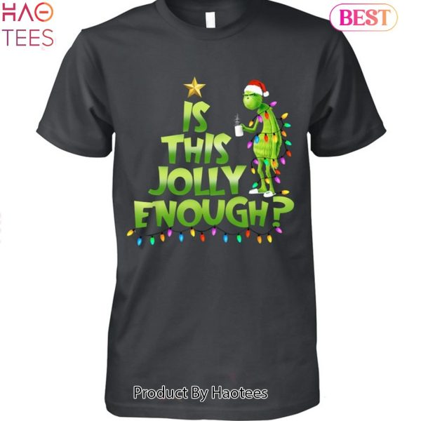 NEW Is This Jolly Enough Christmas Grinch Unisex T-Shirt Limited Edition