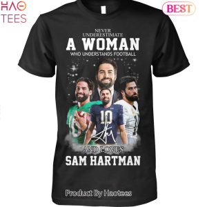 NEW Never Underestimate A Woman Who Understands Football And Loves Sam Hartman Unisex T-Shirt
