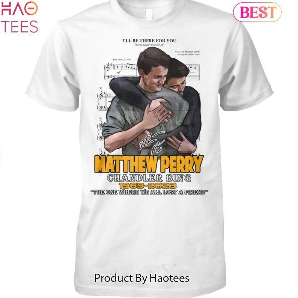 NEW The One Where We All Lost A Friend Matthew Perry Chandler Bing 1969-2023 Unisex T-Shirt