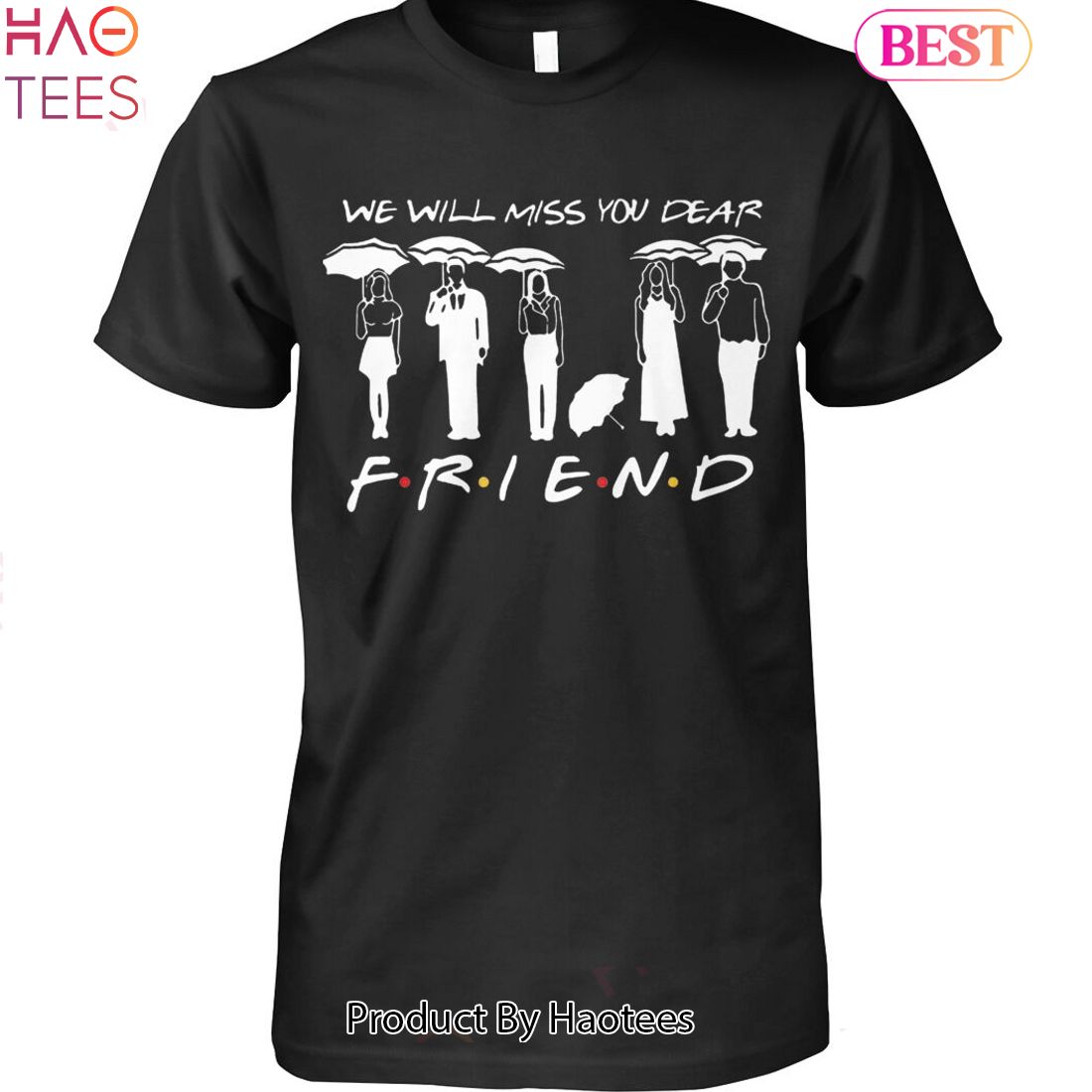 NEW We Will Miss You Dear Friends Unisex T-Shirt NEW We Will Miss You Dear Friends Unisex T-Shirt