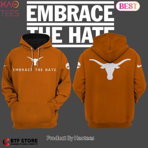 HOT TREND Texas Longhorns Embrace The Hate Hoodie