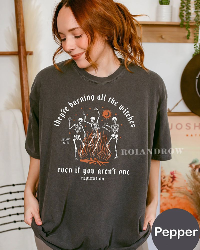 BEST Comfort Color They’re Burning All The Witches Shirt