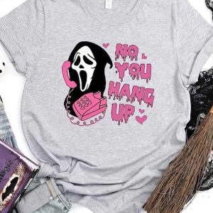 BEST No You Hang Up Halloween Shirt