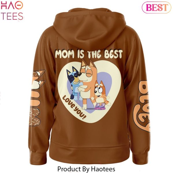 Bluey Mom Is The Best Love You Hoodie