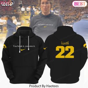 HOT TREND You Break It You Own It Caitlin Clark Iowa Hawkeyes Women Basketball Hoodie