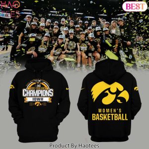 NEW Iowa Hawkeye Women Basketball 2024 Big Tournament Champions Hoodie
