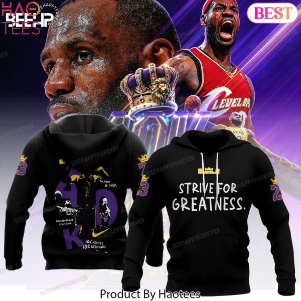 Lebron James Strive For Greatness Hoodie