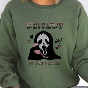 LIMITED The Old Taylor Can’t Come To The Phone Right Now Halloween Shirt