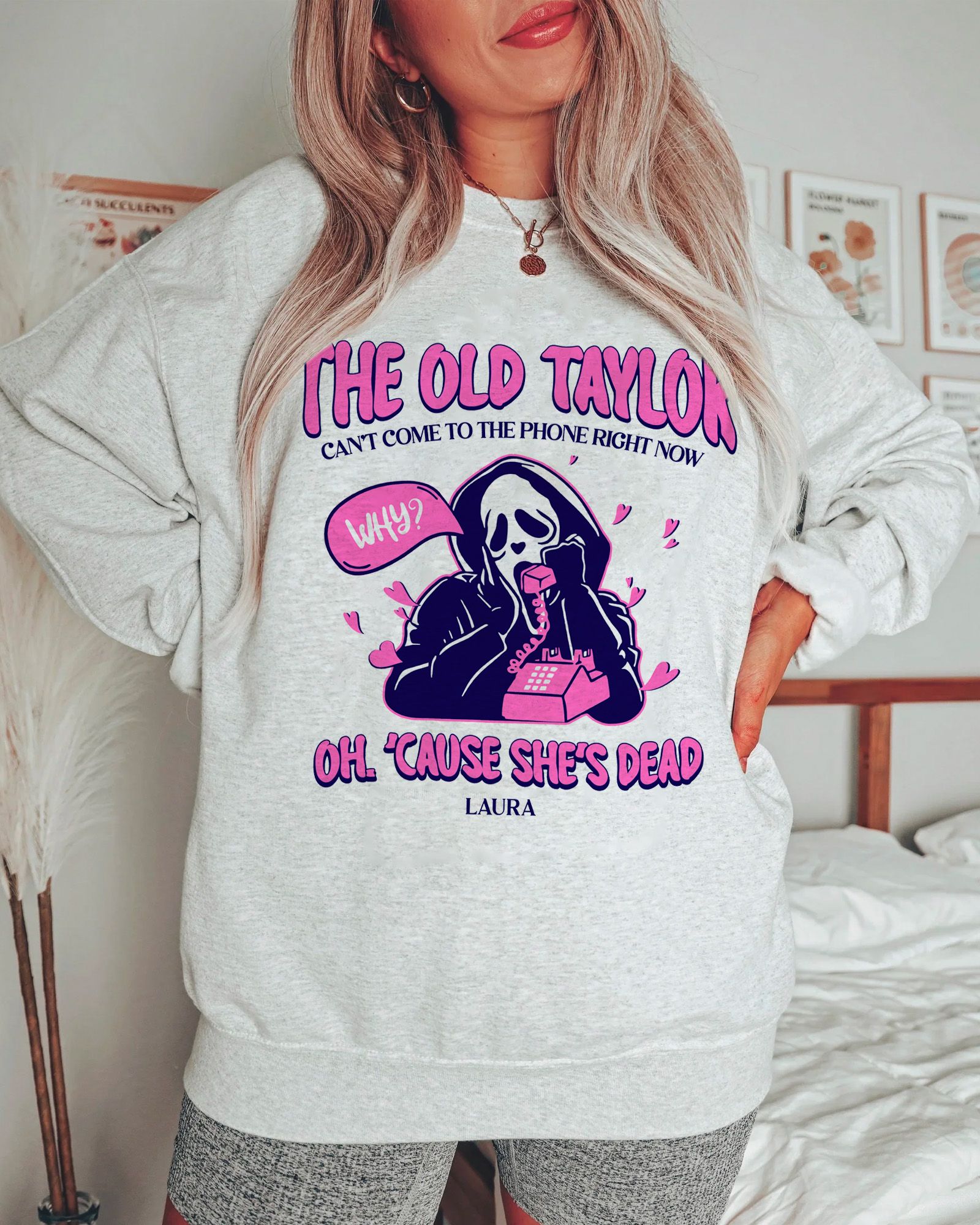 NEW The Old Taylor Can’t Come To The Phone Right Now Sweatshirt