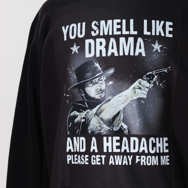 You Smell Like Drama and A Headache Please Get Away From Me