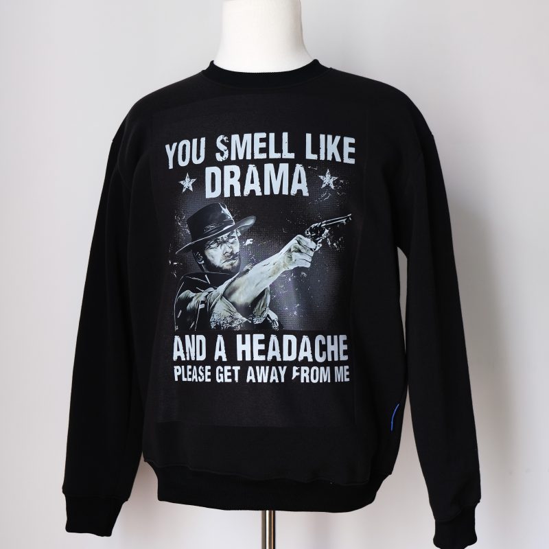 You Smell Like Drama and A Headache Please Get Away From Me Sweatshirt