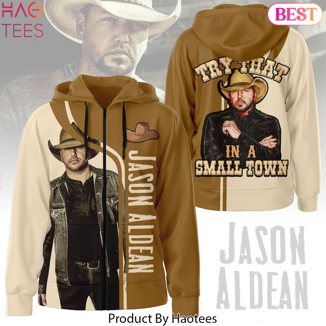 Jason Aldean Try That In A Small Town Hoodie Jason Aldean Try That In A Small Town Hoodie