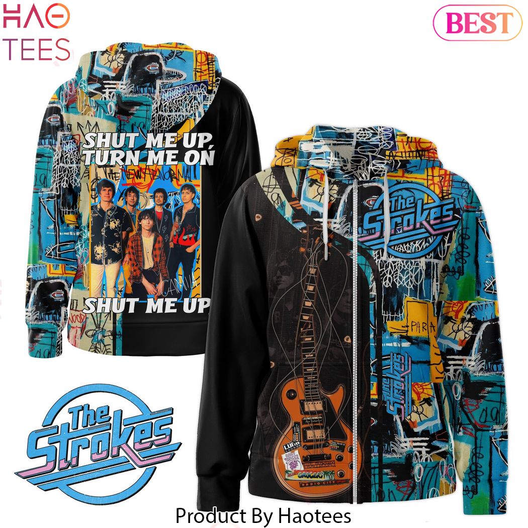 Shut Me Up Turn Me On The Strokes Hoodie
