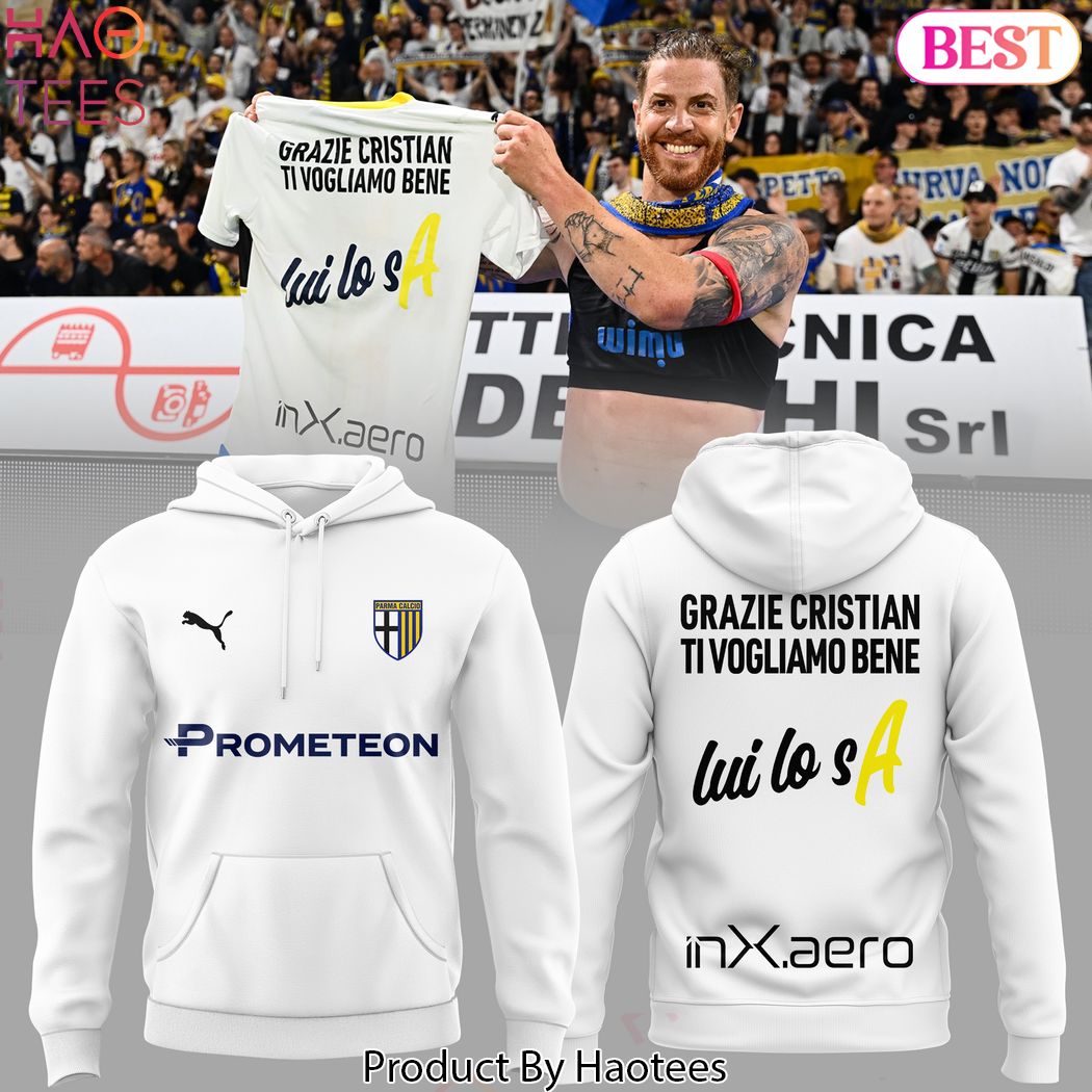 Felpa Parma Calcio 1913 Edizione Speciale Grazie Cristian Ti Vogliamo Bene 2024 Hoodie
