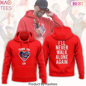 Jurger Klopp ? I ll Never Walk Alone Again Hoodie