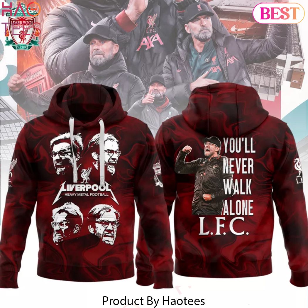 Liverpool Heavy Metal Football Coach Jurgen Klopp You II Never Walk Alone Hoodie
