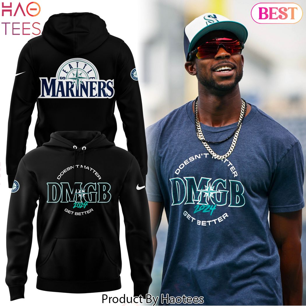 2024 Seattle Mariners Doesnt Matter Get Better Hoodie 2024 Seattle Mariners Doesnt Matter Get Better Hoodie