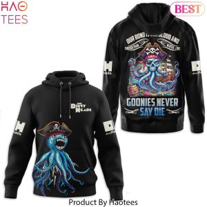 Dirty Heads – Our Bond Is Our Blood And Thicker Than Water, Like Goonies Never Say Die Hoodie