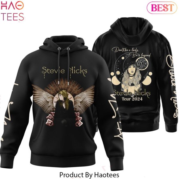 Dont Be A Lady Be A Legend Tour 2024 Stevie Nicks Hoodie