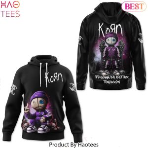 It Gonna Be Better Tomorrow Korn Hoodie