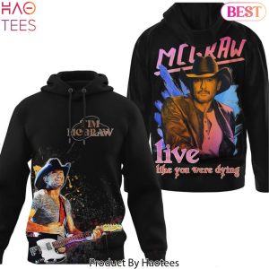 Tim McGraw – Live Like You Were Dying Hoodie