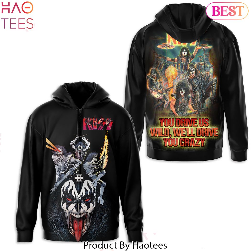 You Drive Us Wild, We ll Drive You Crazy KISS Band Zip Hoodie