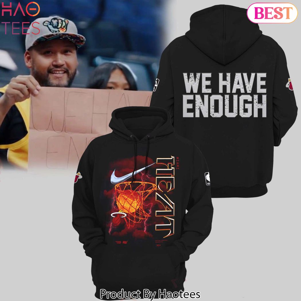 2024 Miami Heat We Have Enough Hoodie 2024 Miami Heat We Have Enough Hoodie