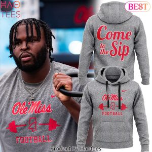 2024 Ole Miss Rebels Football Come To The Sip Design Hoodie