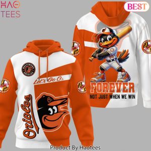 Baltimore Orioles Forever Not Just When We Win Hoodie