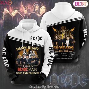 Damn Right I Am A AC DC Fan Now And Forever 50 Years 1973-2023 The Best Memories Never Fade  Signature Hoodie