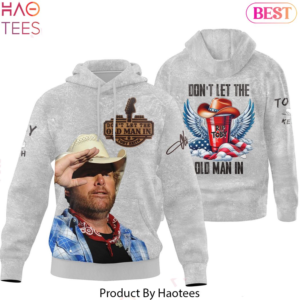 Dont Let The Old Man In Toby Keith Signature Hoodie