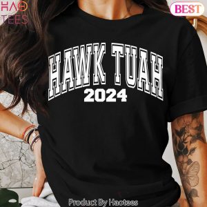 Hawk Tuah 2024 Funny Viral Tiktok Meme, 2024 Political Shirt, Trendy Shirt, Funny Meme Gift, Spit On That Thing, Viral Meme, Hawk Tuah ’24