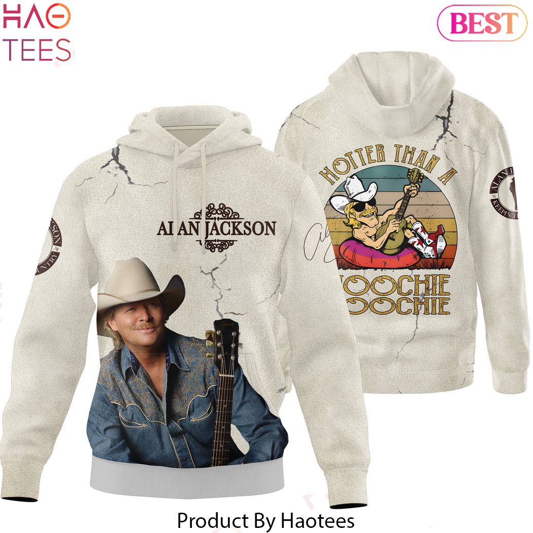 Hotter Than A Hoochie Coochie Alan Jackson Hoodie