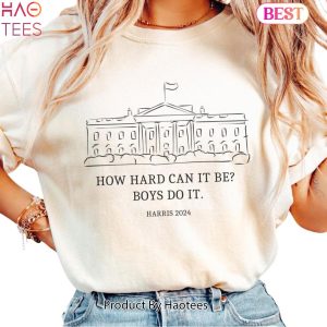 How Hard Can it Be_ Boys Do it Kamala Harris 2024 T-Shirt, Kamala 2024, Madam President, Vote for Women, Kamala Harris President 2024 Shirt, Madam President Shirt, Shirt for men, Shirt for women 27 – 7L31 How Hard Can it Be_ Boys Do it Kamala Harris 2024 T-Shirt, Kamala 2024, Madam President, Vote for Women, Kamala Harris President 2024 Shirt, Madam President Shirt, Shirt for men, Shirt for women 27 – 7L31