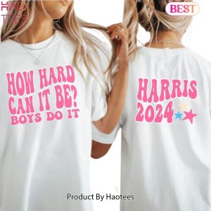 How Hard Can it Be Boys Do It T-shirt, Harris 2024 Shirt, Kamala Harris for President, Madam President Shirt, Women Power, Girl Power, Democrat T-shirt, Election 2024, Shirt for men, Shirt for women 15