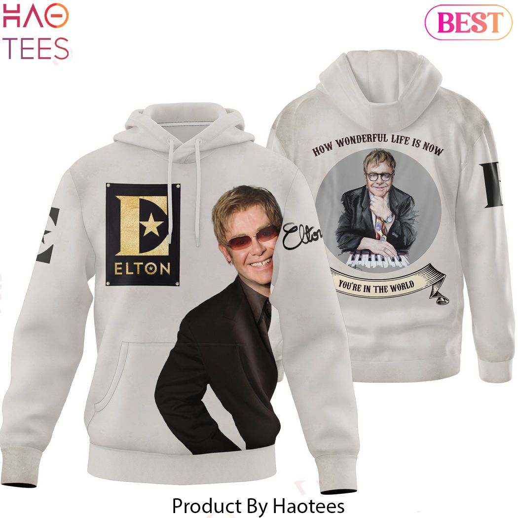How Wonderful Life Is Now Youre In The World – Elton John Hoodie