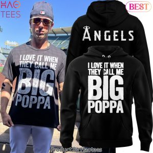 I Love It When They Call Me Big Poppa Los Angeles Angels Design Hoodie
