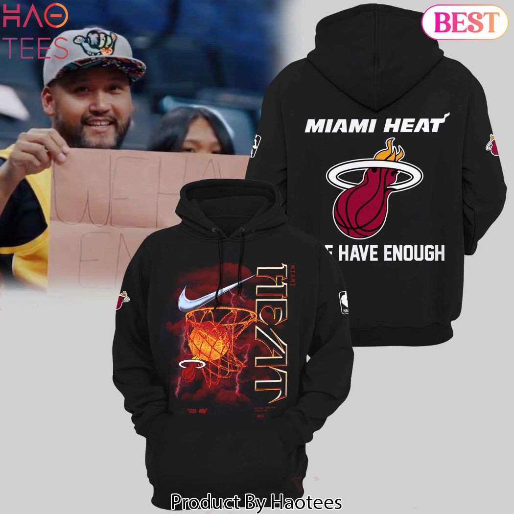 Miami Heat We Have Enough 2024 Hoodie Miami Heat We Have Enough 2024 Hoodie