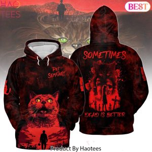 Pet Sematary Sometimes Dead Is Better Hoodie