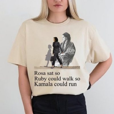 Rosa Sat So Ruby Could Walk So Kamala Could Run Shirt- Strong Women Shirt- Feminist Shirt- Feminism Shirt- Kamala Harris Shirt